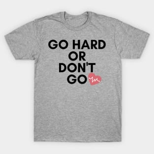 Go Hard T-Shirt